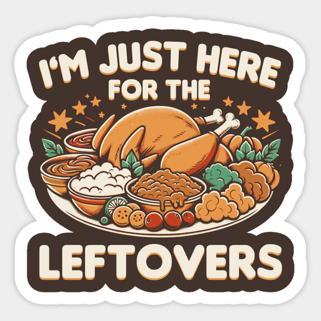 I'm Just Here For The Leftovers Sticker by APSketches